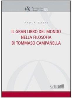 GRAN LIBRO DEL MONDO NELLA FILOSOFIA DI TOMMASO CAMPANELLA (IL)