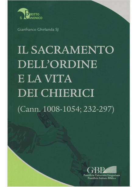 IL SACRAMENTO DELL'ORDINE E LA VITA DEI CHIERICI (CANN. 1008-1054; 232-297)