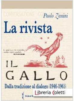 RIVISTA «IL GALLO». DALLA TRADIZIONE AL DIALOGO (1946-1965) (LA)