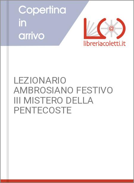 LEZIONARIO AMBROSIANO FESTIVO III MISTERO DELLA PENTECOSTE