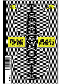 TECHGNOSIS. MITO MAGIA E MISTICISMO NELL'ERA DELL'INFORMAZIONE