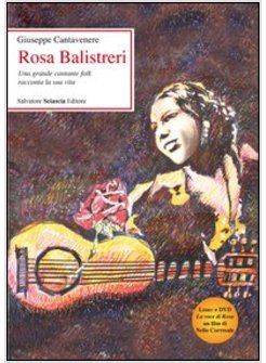 ROSA BALISTRERI. UNA GRANDE CANTANTE FOLK RACCONTA LA SUA VITA. CON DVD