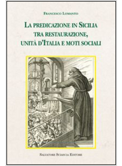 LA PREDICAZIONE IN SICILIA TRA RESTAURAZIONE, UNITA' D'ITALIA E MOTI SOCIALI
