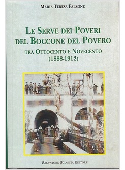 LE SERVE DEI POVERI DEL BOCCONE DEL POVERO TRA OTTOCENTO E NOVECENTO (1888-1912)