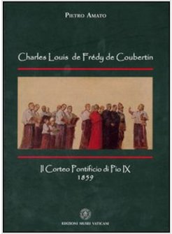 CHARLES LOUIS DE FREDY DE COUBERTIN IL CORTEO PONTIFICIO DI PIO IX 1859