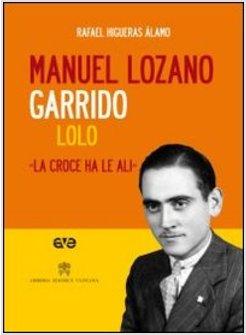 MANUEL LOZANO GARRIDO LOLO. LA CROCE HA LE ALI. CON DVD