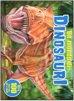 MONDO DI DINOSAURI. PRIME FINESTRELLE (UN)