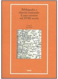BIBLIOGRAFIA E IDENTITA' NAZIONALE IL CASO TRENTINO NEL XVIII SECOLO (RIST.