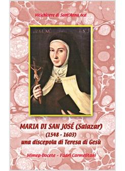 MARIA DE SAN JOSE' SALAZAR (1548-1603) UNA DISCEPOLA DI TERESA DI GESU'