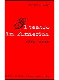 TEATRO IN AMERICA (1900-1950) (IL)