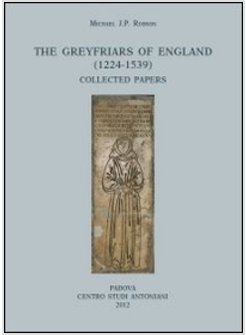 THE GREYFRIARS OF ENGLAND (1224-1539). COLLECTED PAPERS 