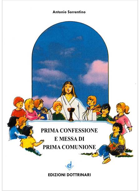 PRIMA CONFESSIONE E MESSA DI PRIMA COMUNIONE