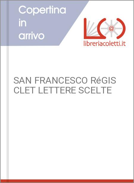SAN FRANCESCO RéGIS CLET LETTERE SCELTE