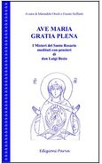 AVE MARIA GRATIA PLENA. I MISTERI DEL SANTO ROSARIO MEDITATI CON PENSIERI DI DON