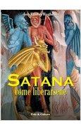 SATANA COME LIBERARSENE