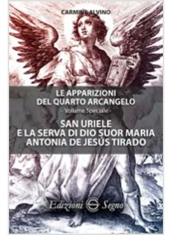 SAN URIELE E LA SERVA DI DIO SUOR MARIA ANTONIA DE JESU'S TIRADO. LE APPARIZIONI
