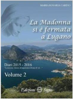 LA MADONNA SI E' FERMATA A LUGANO  VOLUME 2: DIARI 2015-2016