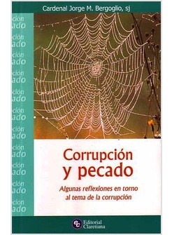 CORRUPCION Y PECADO. ALGUNAS REFLEXIONES EN TORNO AL TEMA DE LA CORRUPCION