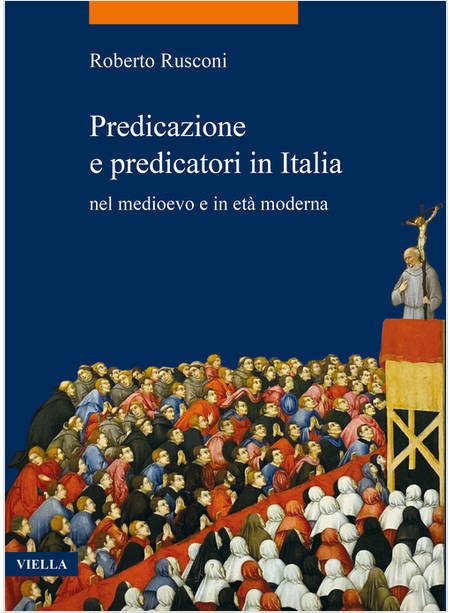 PREDICAZIONE E PREDICATORI IN ITALIA NEL MEDIOEVO E IN ETA' MODERNA