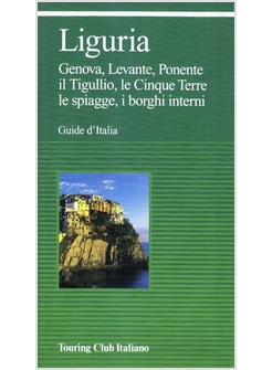 LIGURIA GENOVA LEVANTE PONENTE IL TIGULLIO LE CINQUE TERRE LE SPIAGGE I