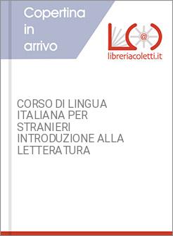CORSO DI LINGUA ITALIANA PER STRANIERI INTRODUZIONE ALLA LETTERATURA