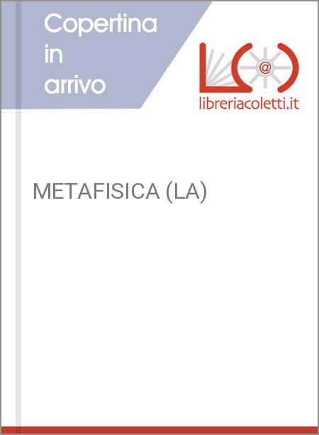 METAFISICA (LA)