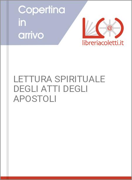 LETTURA SPIRITUALE DEGLI ATTI DEGLI APOSTOLI