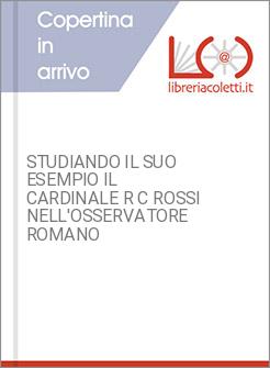 STUDIANDO IL SUO ESEMPIO IL CARDINALE R C ROSSI NELL'OSSERVATORE ROMANO