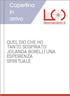 QUEL DIO CHE HO TANTO SOSPIRATO JOLANDA BORELLI UNA ESPERIENZA SPIRITUALE
