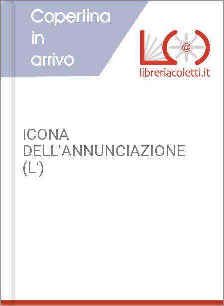 ICONA DELL'ANNUNCIAZIONE (L')