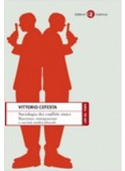 SOCIOLOGIA DEI CONFLITTI ETNICI RAZZISMO IMMIGRAZIONE E SOCIETA' MULTICULTURALE 