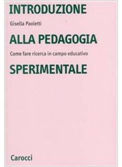 INTRODUZIONE ALLA PEDAGOGIA SPERIMENTALE. COME FARE RICERCA IN CAMPO EDUCATIVO -