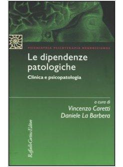 LE DIPENDENZE PATOLOGICHE CLINICA E PSICOPATOLOGIA -USATO-