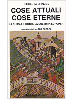 COSE ATTUALI COSE ETERNE LA RUSSIA D'OGGI E LA CULTURA EUROPEA