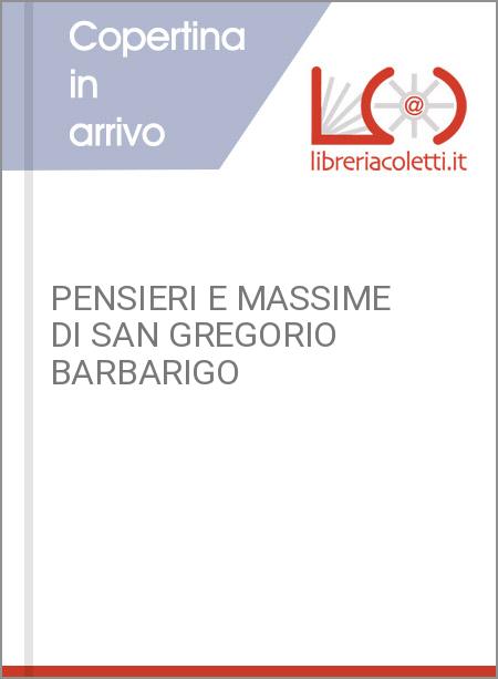 PENSIERI E MASSIME DI SAN GREGORIO BARBARIGO