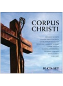 CORPUS CHRISTI - 10 CD