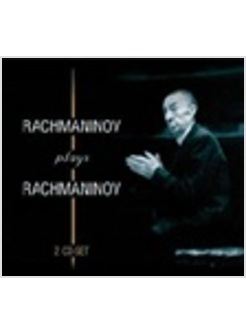 RACHMANINOV PLAYS RACHMANINOV. 2 CD