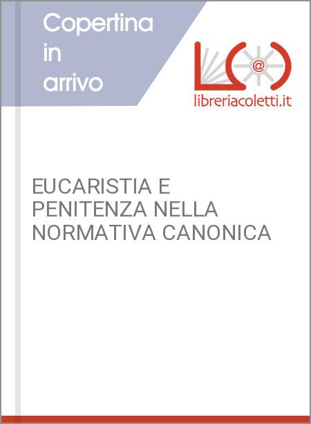 EUCARISTIA E PENITENZA NELLA NORMATIVA CANONICA