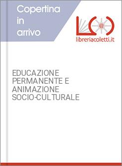 EDUCAZIONE PERMANENTE E ANIMAZIONE SOCIO-CULTURALE