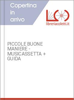 PICCOLE BUONE MANIERE - MUSICASSETTA + GUIDA