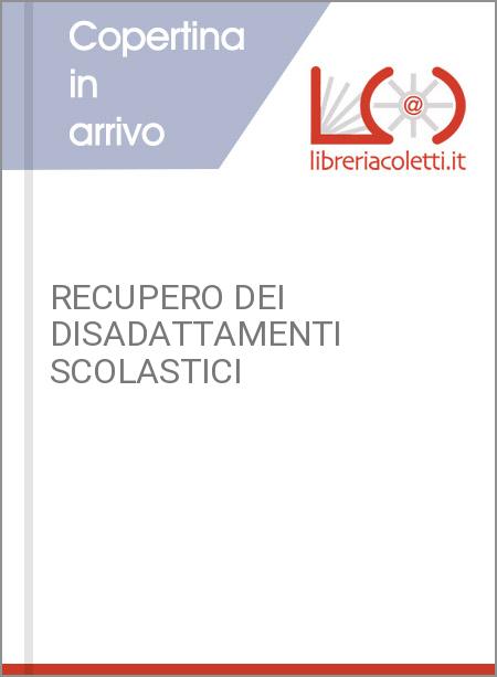 RECUPERO DEI DISADATTAMENTI SCOLASTICI