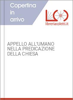 APPELLO ALL'UMANO NELLA PREDICAZIONE DELLA CHIESA