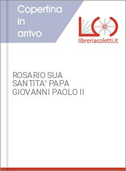 ROSARIO SUA SANTITA' PAPA GIOVANNI PAOLO II