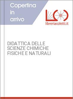 DIDATTICA DELLE SCIENZE CHIMICHE FISICHE E NATURALI