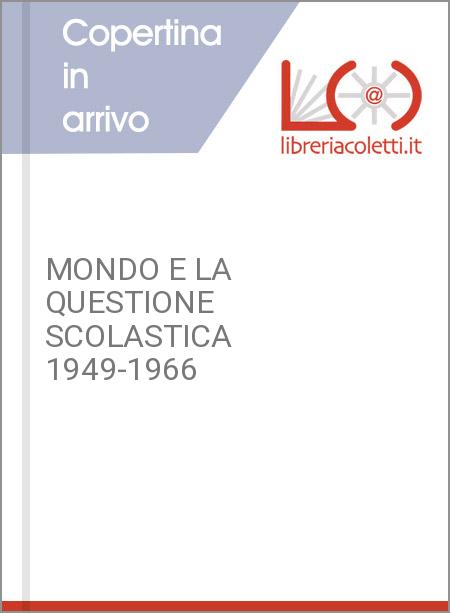 MONDO E LA QUESTIONE SCOLASTICA 1949-1966