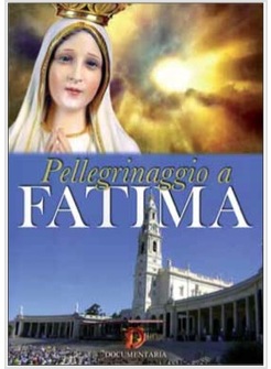 PELLEGRINAGGIO A FATIMA. DVD