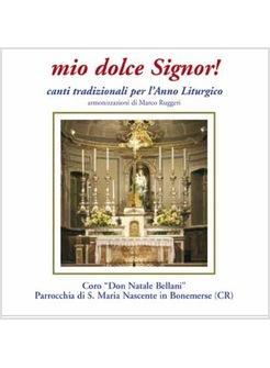 MIO DOLCE SIGNOR! CANTI PER ANNO LITURGICO