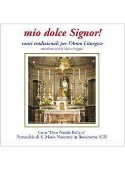 MIO DOLCE SIGNOR! CANTI PER ANNO LITURGICO