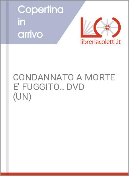 CONDANNATO A MORTE E' FUGGITO.. DVD (UN)