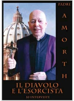 IL DIAVOLO E L'ESORCISTA 10 INTERVISTE A PADRE AMORTH DVD